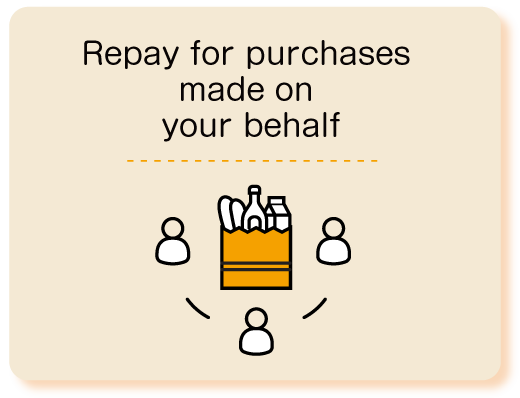 Repay for purchases made on your behalf