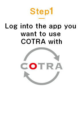 Step1 Log into the app you want to use COTRA Transfer with